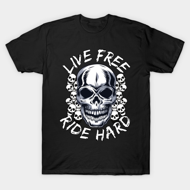 Live Free Ride Hard T-Shirt by Energized Designs